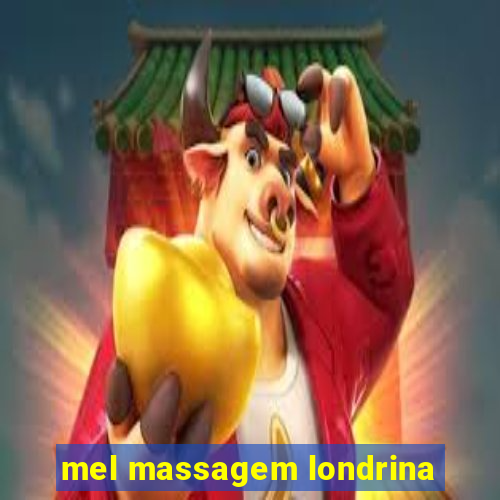 mel massagem londrina